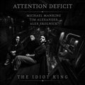Attention Deficit - The Idiot King (New Vinyl)