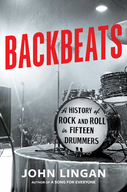 Backbeats: A History of Rock and Roll in Fifteen Drummers (New Book)