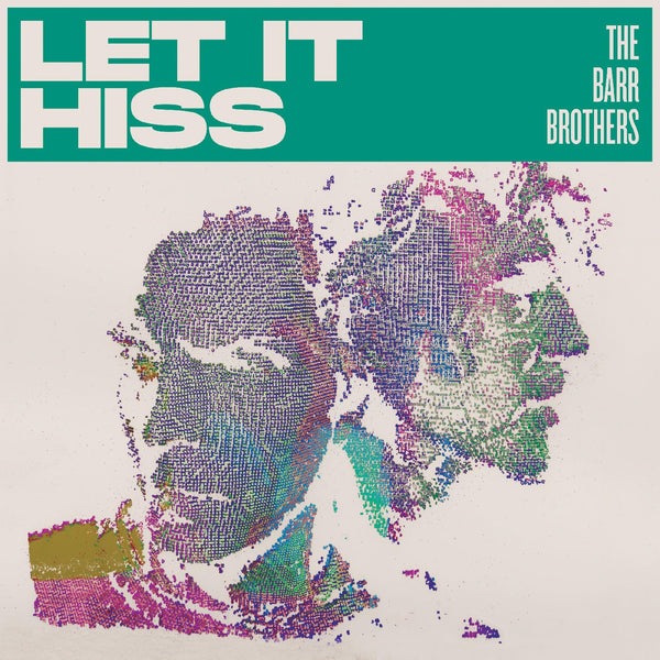Barr Brothers - Let It Hiss (New CD)