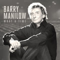 Barry Manilow - What A Time (New CD)