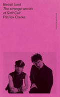 Bedsit land: The strange worlds of Soft Cell (New Book)