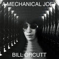 Bill Orcutt - A Mechanical Joey (New Vinyl)