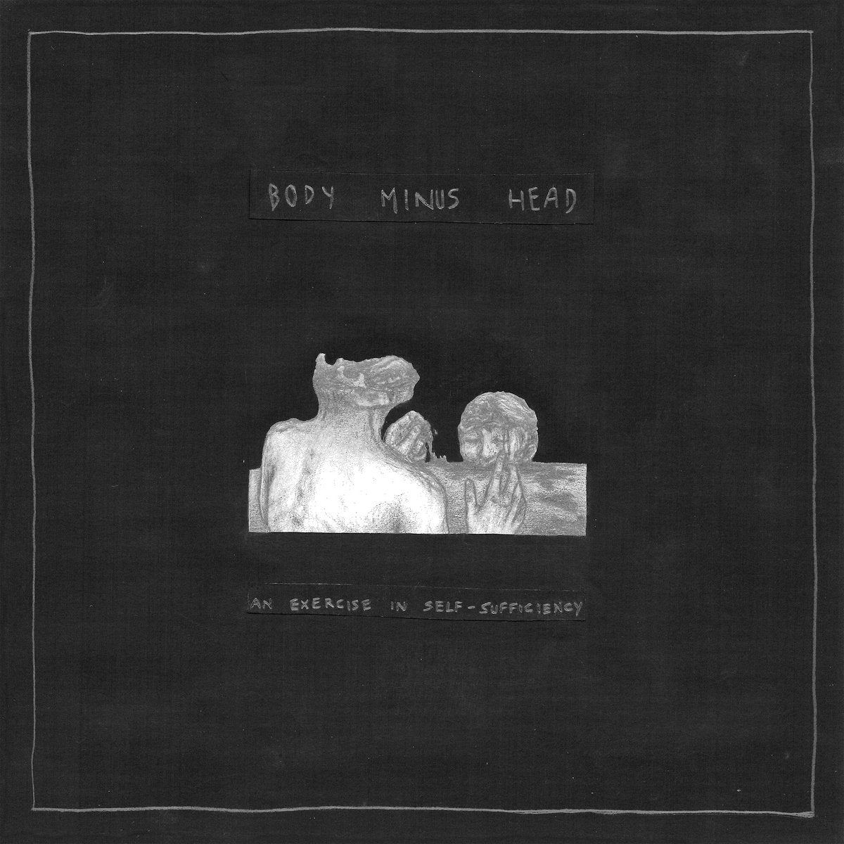 Body Minus Head - An Exercise In Self-Sufficieny (New Vinyl)