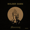 Bolder Damn - Mourning (New Vinyl)
