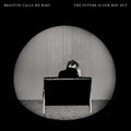 Brigitte Calls Me Baby - The Future Is Our Way Out (New CD)