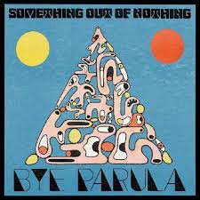 Bye Parula - Something Out Of Nothing (New Vinyl)