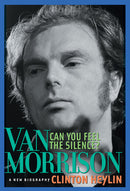 Can You Feel the Silence?: Van Morrison (New Book)