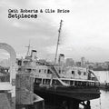 Cath Roberts & Olie Brice - Setpieces (New CD)