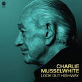 Charlie Musselwhite - Look Out Highway (New Vinyl)