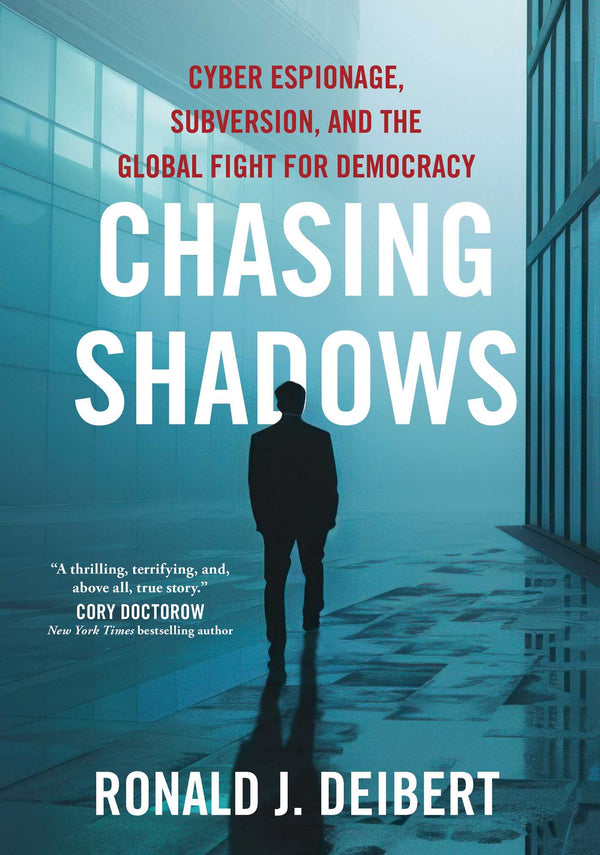 Chasing Shadows: Cyber Espionage, Subversion, and the Global Fight for Democracy (New Book)