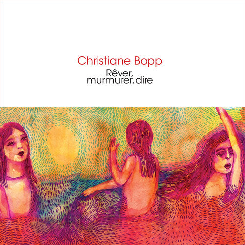 Christiane Bopp - Rever, Murmurer, Dire (New CD)