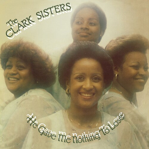 Clark Sisters - He Gave Me Nothing To Lose (New Vinyl)
