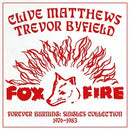 Clive Matthews Trevor Byfield - Fox Fire Forever Burning: Singles Collection 1976-1983 (New Vinyl)
