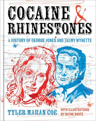Cocaine and Rhinestones: A History of George Jones and Tammy Wynette (New Book)