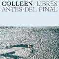 Colleen - Libres Antes Del Final (New Vinyl)