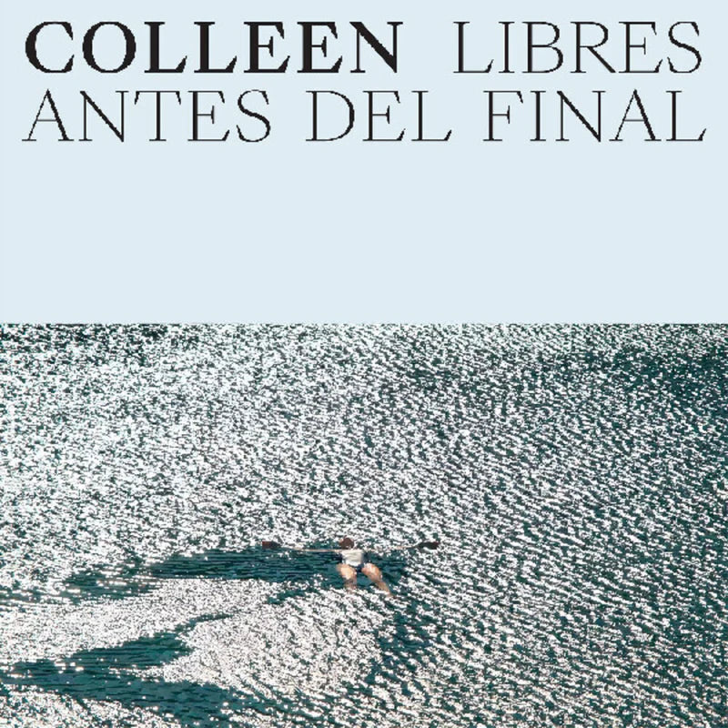 Colleen - Libres Antes Del Final (New Vinyl)