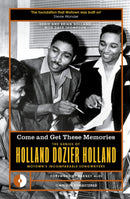 Come and Get These Memories: The Genius of Holland-Dozier-Holland, Motown's Incomparable Songwriters (New Book)