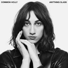 Common Holly - Anything Glass (New Vinyl)