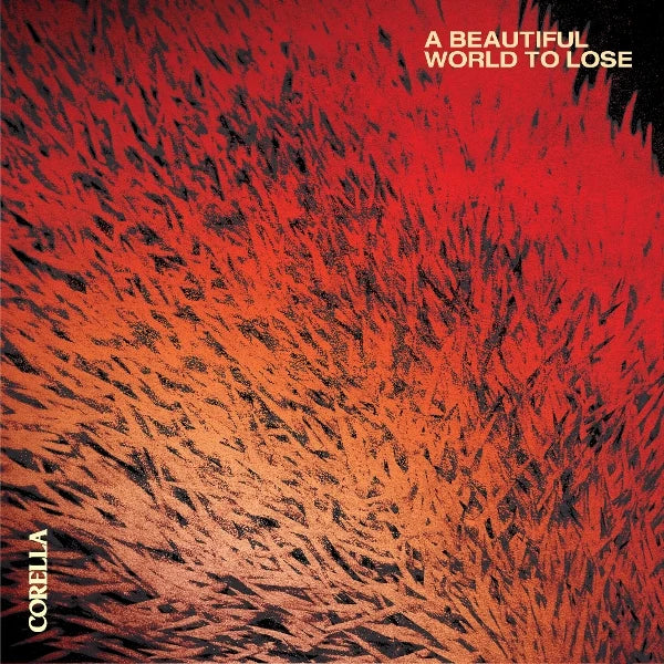 Corella - A Beautiful World To Lose (Red Vinyl) (New Vinyl)