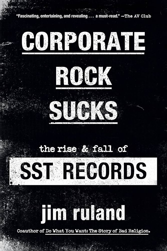 Corporate Rock Sucks: The Rise & Fall of SST Records (New Book)