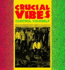 Crucial Vibes - Control Yourself (New Vinyl)