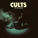 Cults - To the Ghosts (New Vinyl)