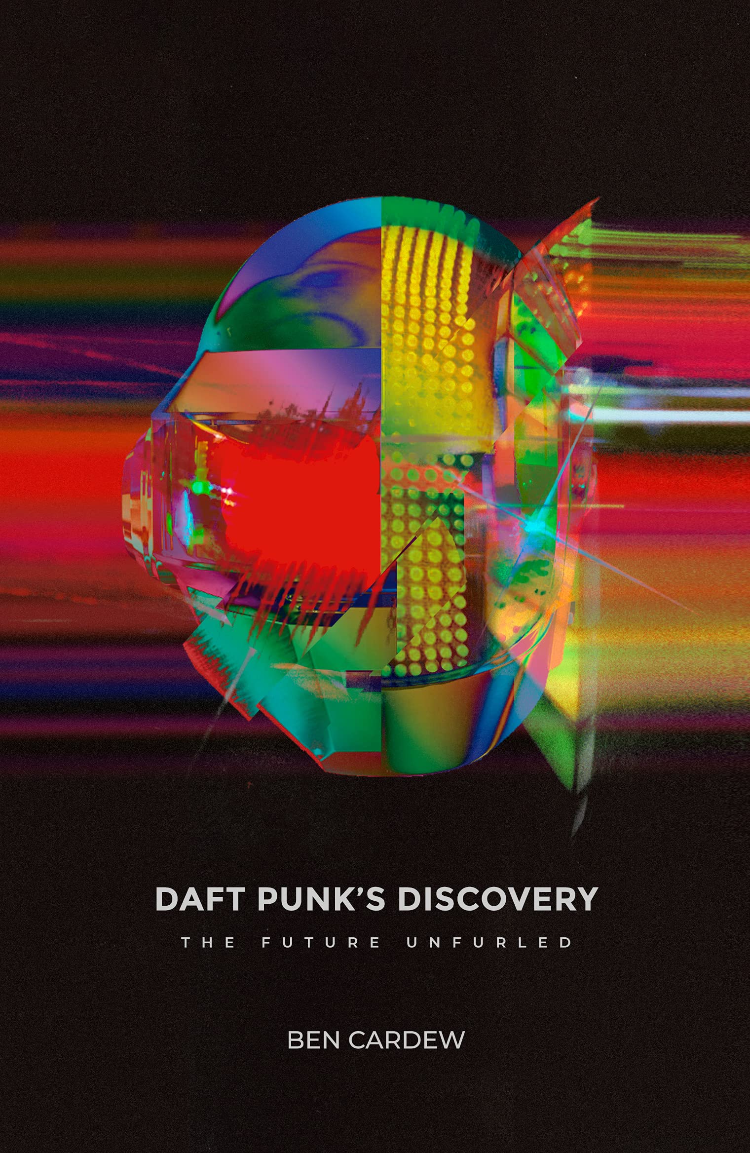 Daft Punk's Discovery: The Future Unfurled - Ben Cardew (New Book)