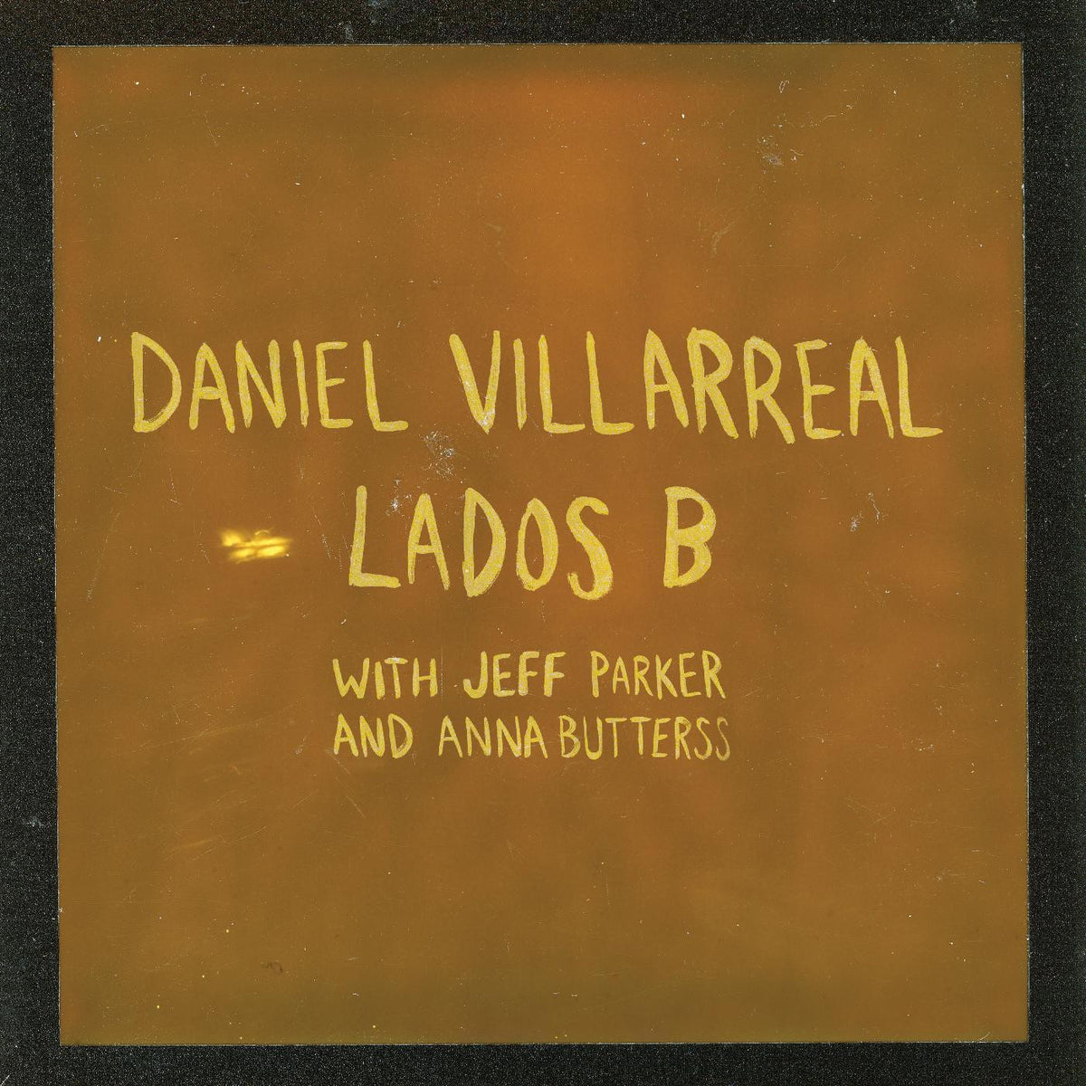 Daniel Villarreal, Jeff Parker, Anna Butterss - Lados B (Orange Vinyl) (New Vinyl)