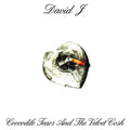 David J - Crocodile Tears And The Velvet Cosh (New CD)