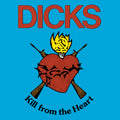 Dicks - Kill From The Heart (New Vinyl)