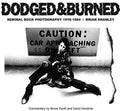 Dodged & Burned: Seminal Rock Photography 1976-1984 (New Book)