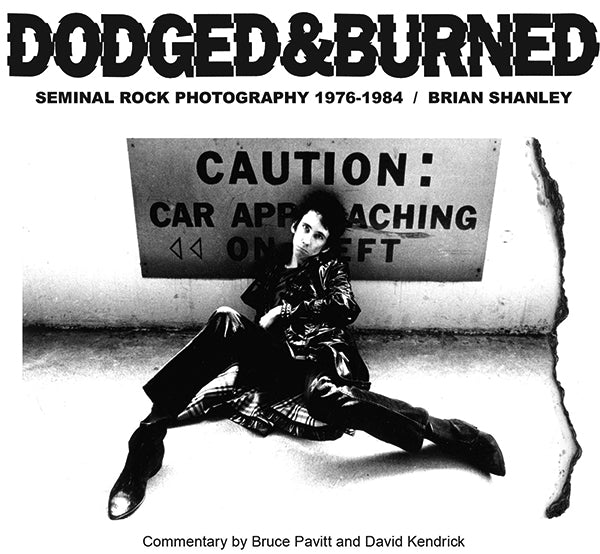 Dodged & Burned: Seminal Rock Photography 1976-1984 (New Book)