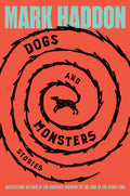 Dogs and Monsters: Stories (New Book)