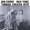 Don Cherry & Okay Temiz - Turkish Theater 1970 (New Vinyl)