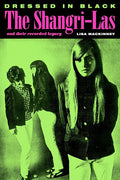 Dressed in Black: The Shangri-Las and Their Recorded Legacy (New Book)