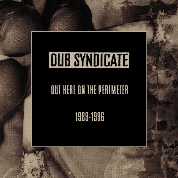 Dub Syndicate - Out Here On The Perimeter 1989-1996 (New CD)