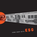 ESG - Come Away With ESG (New Vinyl)