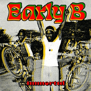 Early B - Immortal (New Vinyl)