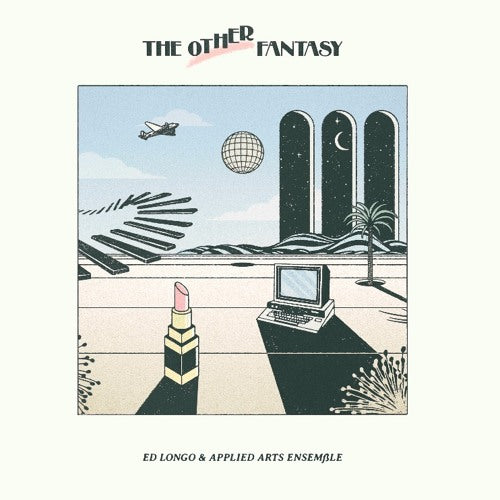 Ed Longo & Applied Arts Ensemble - The Other Fantasy (New Vinyl)
