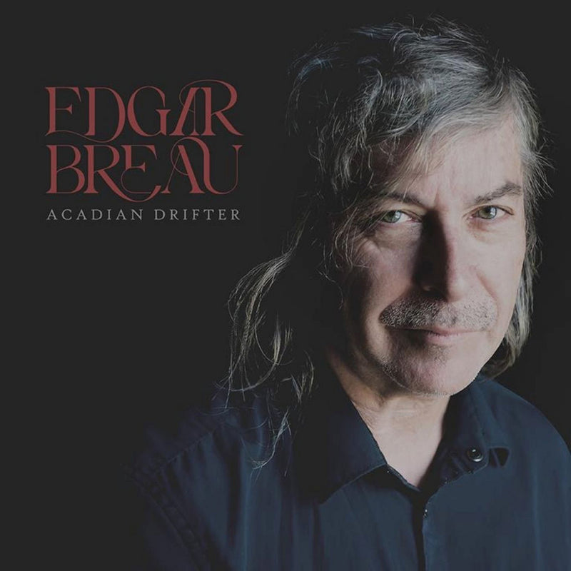 Edgar Breau - Acadian Drifter (New CD)