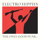 Electro Hippies - The Only Good Punk...(Is A Dead One) (New CD)