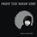 Emahoy Tsege Mariam Gebru - Church Of Kidane Mehret (Clear Vinyl) (New Vinyl)