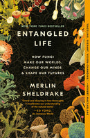 Entangled Life: How Fungi Make Our Worlds, Change Our Minds & Shape Our Futures (New Book)