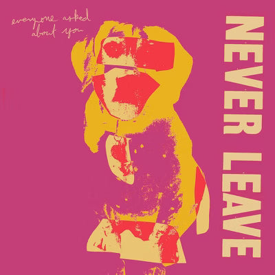 Everyone Asked About You - Never Leave (New CD)