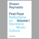 First Floor Volume I: Reflections on Electronic Music Culture (New Book)