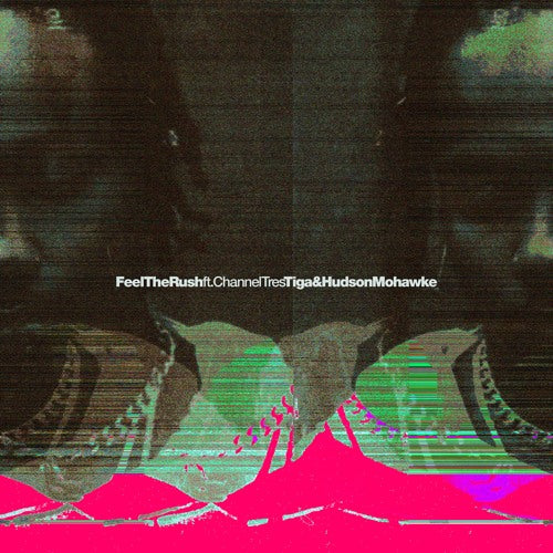 Feel The Rush (Remixes) - Tiga & Hudson Mohawke (New Vinyl)