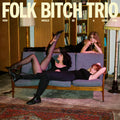 Folk Bitch Trio - Now Would Be A Good Time (New CD)
