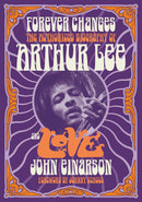 Forever Changes: The Authorized Biography of Arthur Lee and Love (New Book)