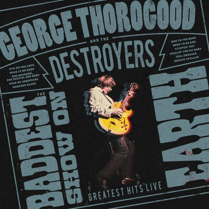 George Thorogood & The Destroyers - The Baddest Show On Earth: Greatest Hits Live (New Vinyl)