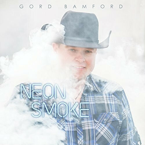 Gord Bamford - Neon Smoke (New CD)